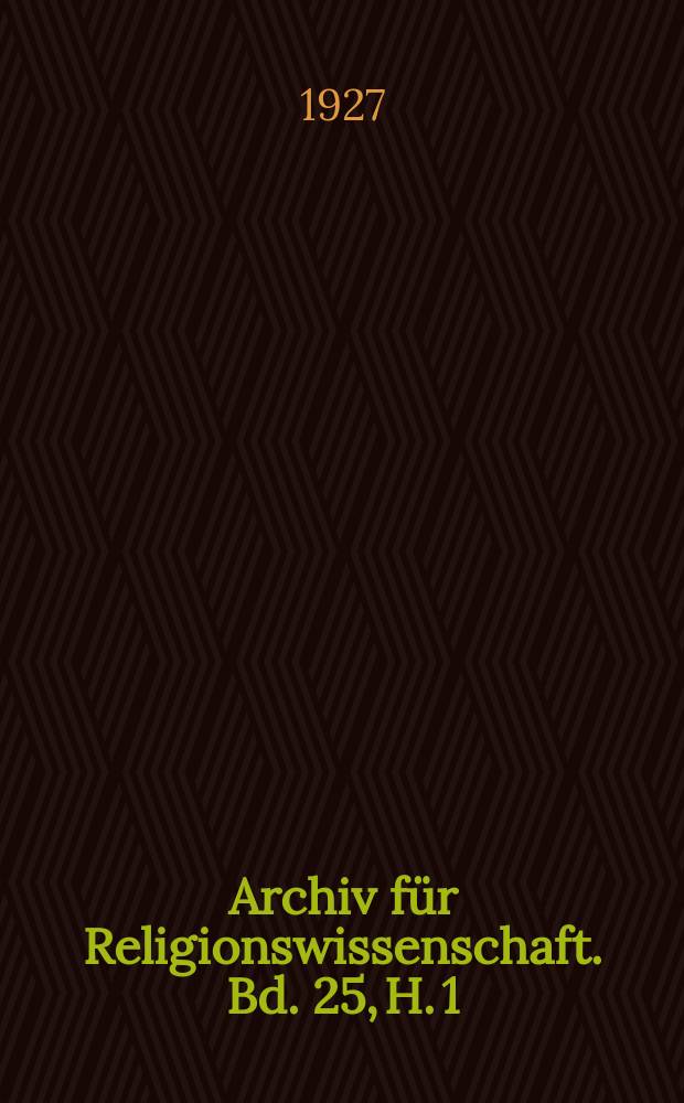 Archiv für Religionswissenschaft. Bd. 25, H. 1/2