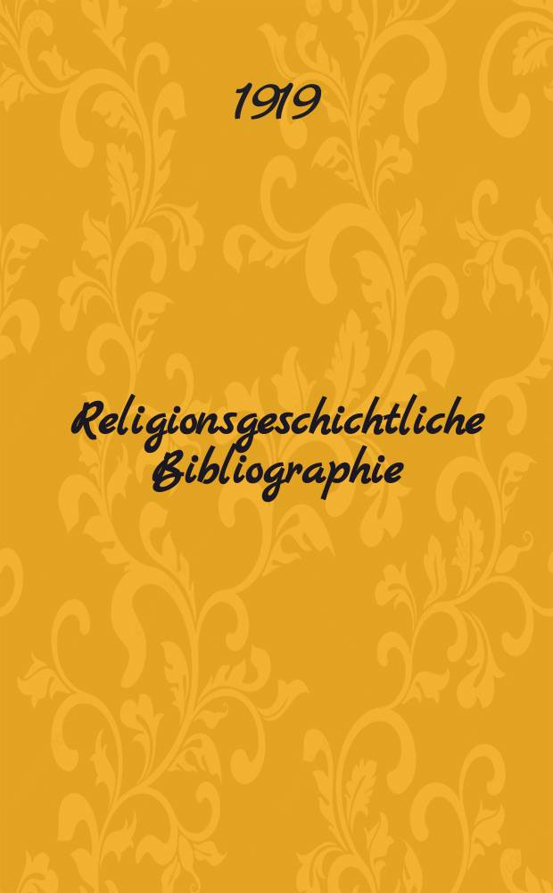 Religionsgeschichtliche Bibliographie : im Anschluss an das Archiv für Religionswissenschaft. Jg. 3/4 1916/1917