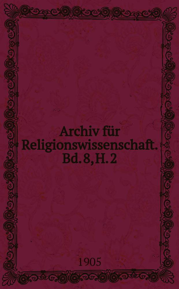 Archiv für Religionswissenschaft. Bd. 8, H. 2
