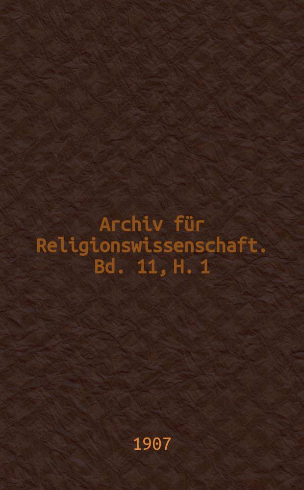 Archiv für Religionswissenschaft. Bd. 11, H. 1