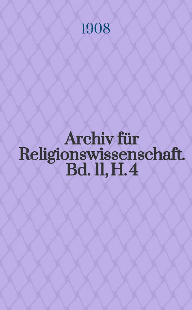 Archiv für Religionswissenschaft. Bd. 11, H. 4