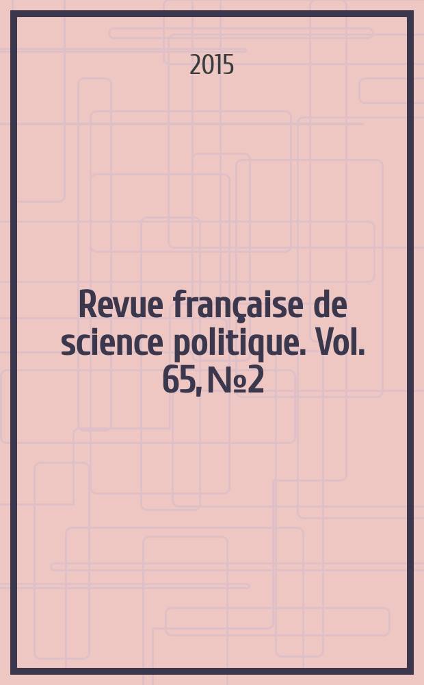 Revue française de science politique. Vol. 65, № 2