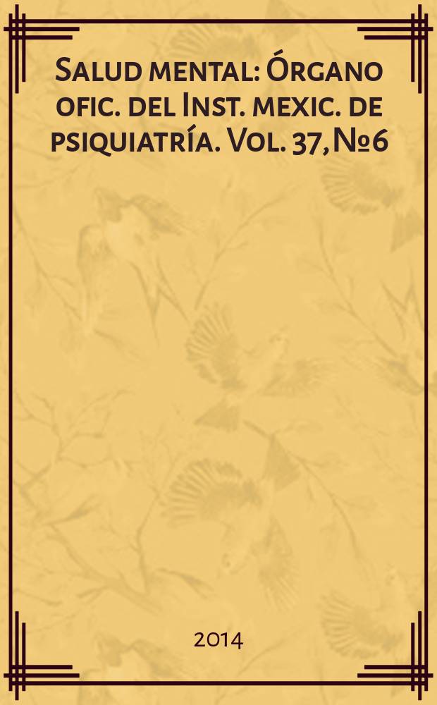 Salud mental : Órgano ofic. del Inst. mexic. de psiquiatría. Vol. 37, № 6