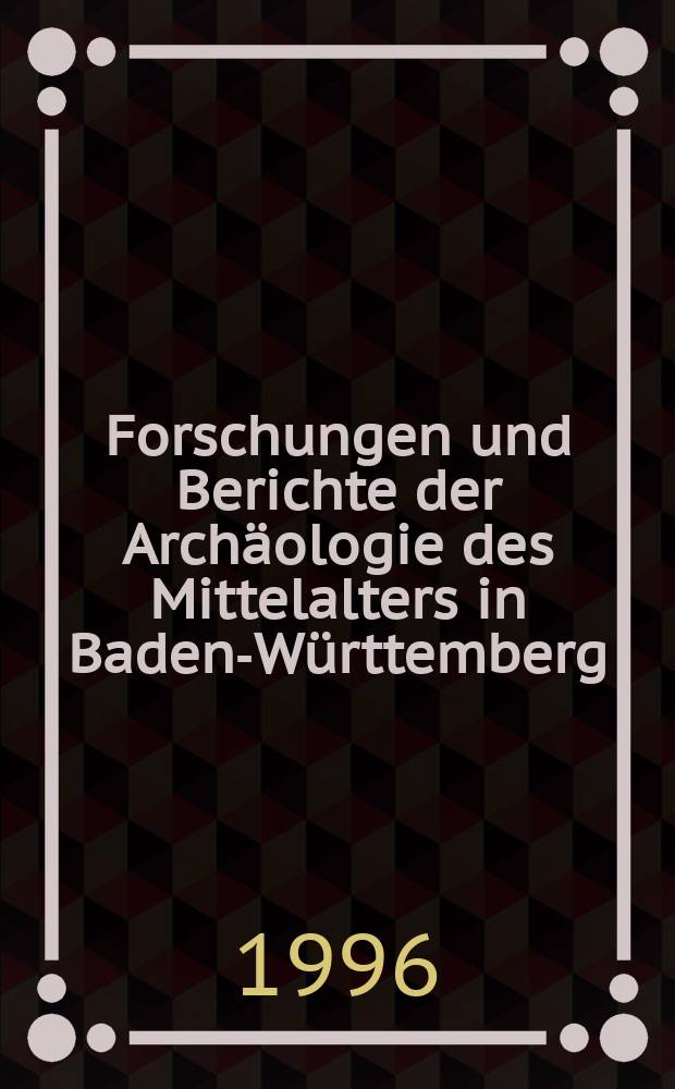 Forschungen und Berichte der Archäologie des Mittelalters in Baden-Württemberg = Исследования и отчеты об археологических раскопках среднековых слоев в Баден-Вюртемберге