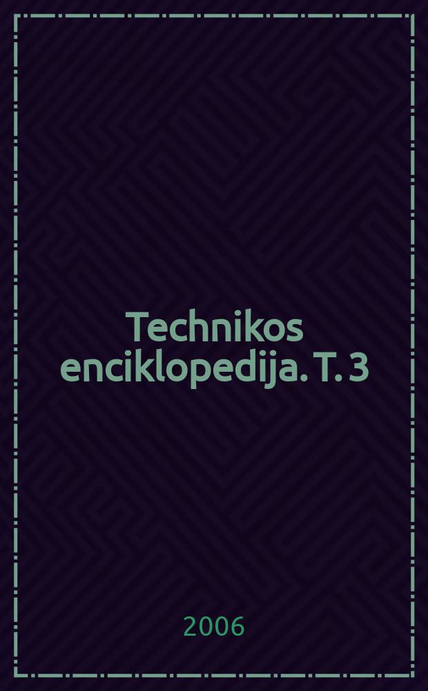 Technikos enciklopedija. T. 3 : Liaud - Perkėl