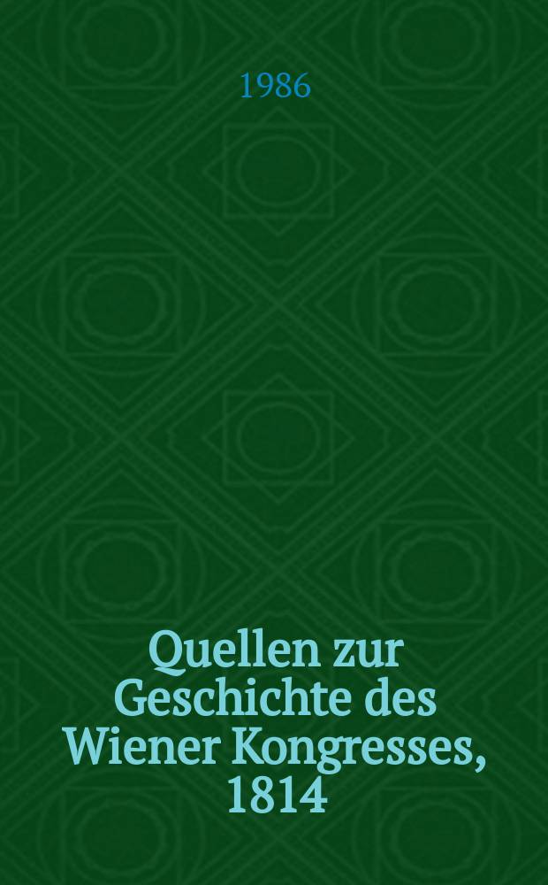 Quellen zur Geschichte des Wiener Kongresses, 1814/1815 = Источники по истории Венского Конгресса, 1814/1815