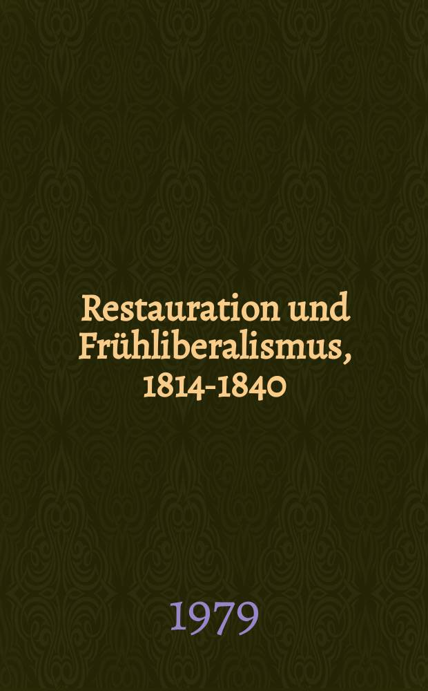 Restauration und Frühliberalismus, 1814-1840 = Реставрация и ранний либерализм, 1814-1840 (Германия)