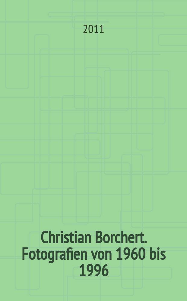 Christian Borchert. Fotografien von 1960 bis 1996 : Album