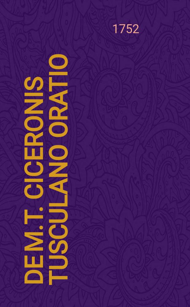 De M.T. Ciceronis Tusculano oratio