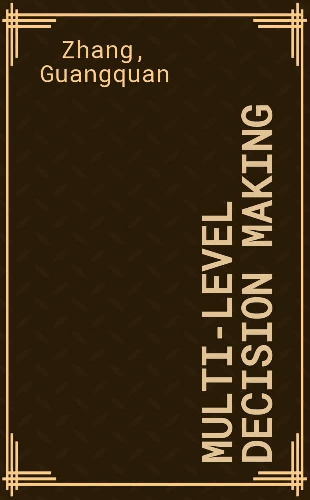 Multi-level decision making : models, methods and applications