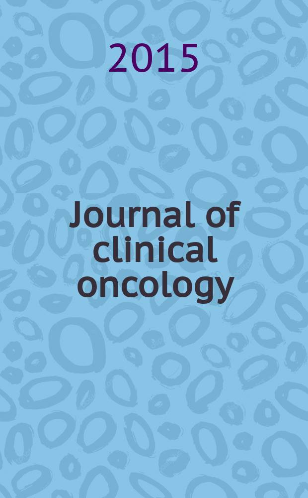 Journal of clinical oncology : официальный перевод избранных статей из Journal of clinical oncology публикация Американского общества клинической онкологии. Т. 9, № 1