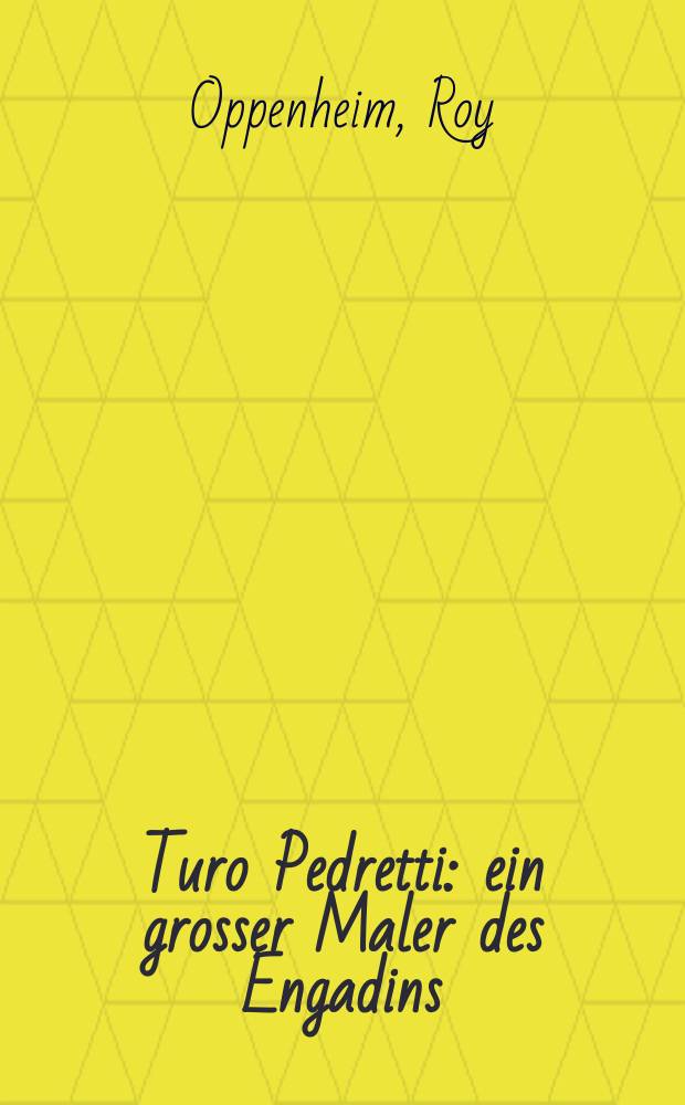 Turo Pedretti : ein grosser Maler des Engadins : Album = Туро Педретти