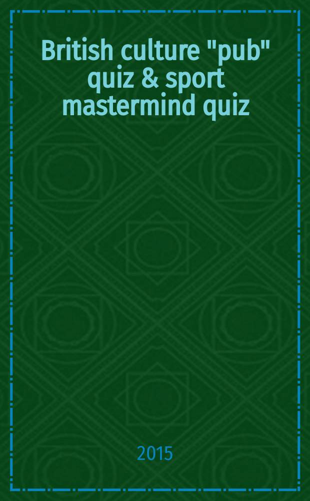 British culture "pub" quiz & sport mastermind quiz : методическое пособие