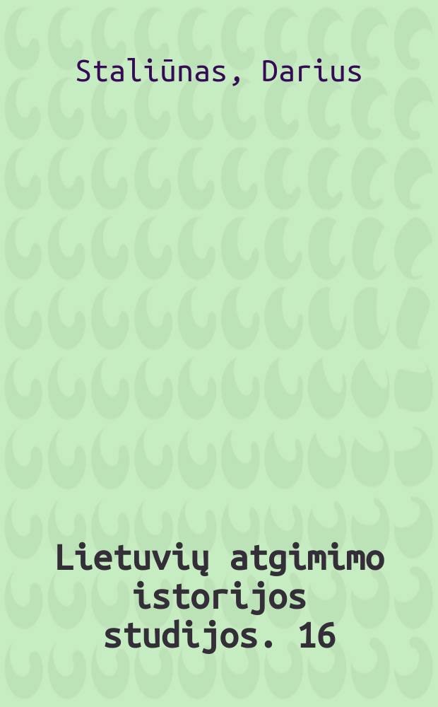 Lietuvių atgimimo istorijos studijos. 16 : Visuomenė be universiteto? : (Aukštosoios mokyklos atkūrimo problema Lietuvoje : XIX a. vidurys XX a. pradžia)