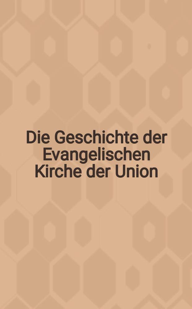 Die Geschichte der Evangelischen Kirche der Union : ein Handbuch. Bd. 3 : Trennung von Staat und Kirche, kirchlich-politische Krisen, Erneuerung kirchlicher Gemeinschaft (1918-1992)