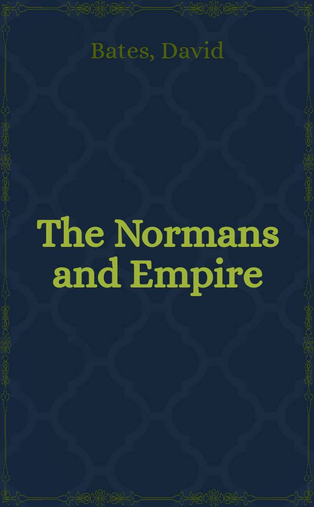 The Normans and Empire : the Ford lectures delivered in the University of Oxford during Hilary term 2010 = Норманны и империя