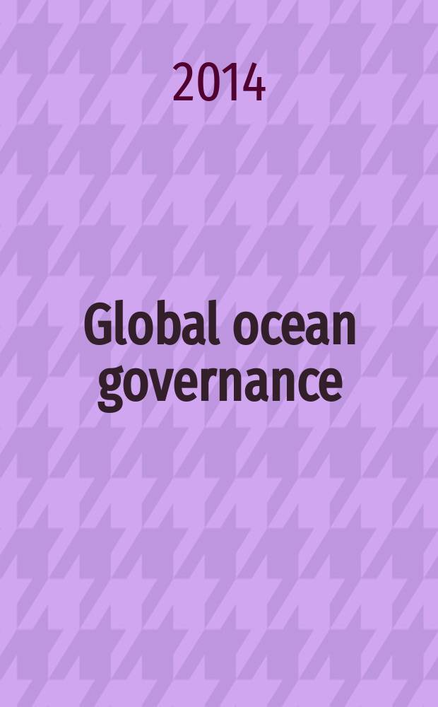 Global ocean governance : from vision to action : the result of the International conference on the Law of the Sea held in 2011 in Gdańsk = Глобальное управление мировым океаном