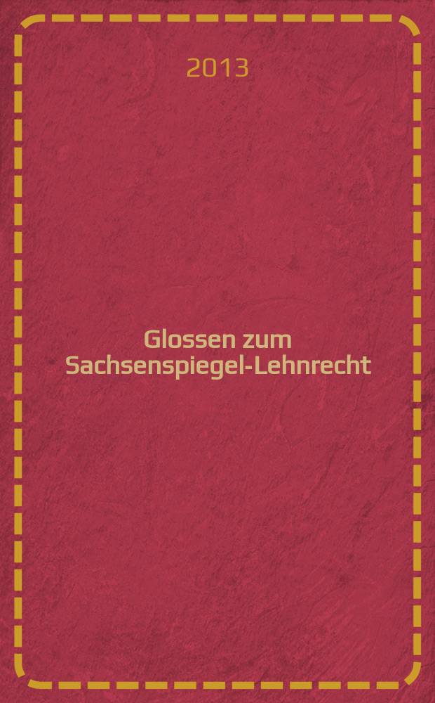 Glossen zum Sachsenspiegel-Lehnrecht : die längere Glosse. T. 2