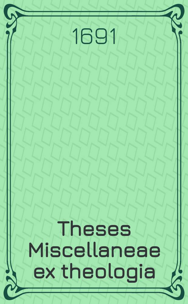 ... Theses Miscellaneae ex theologia