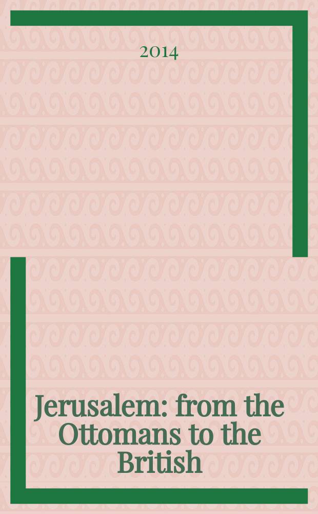 Jerusalem : from the Ottomans to the British = Иерусалим: от турков до британцев