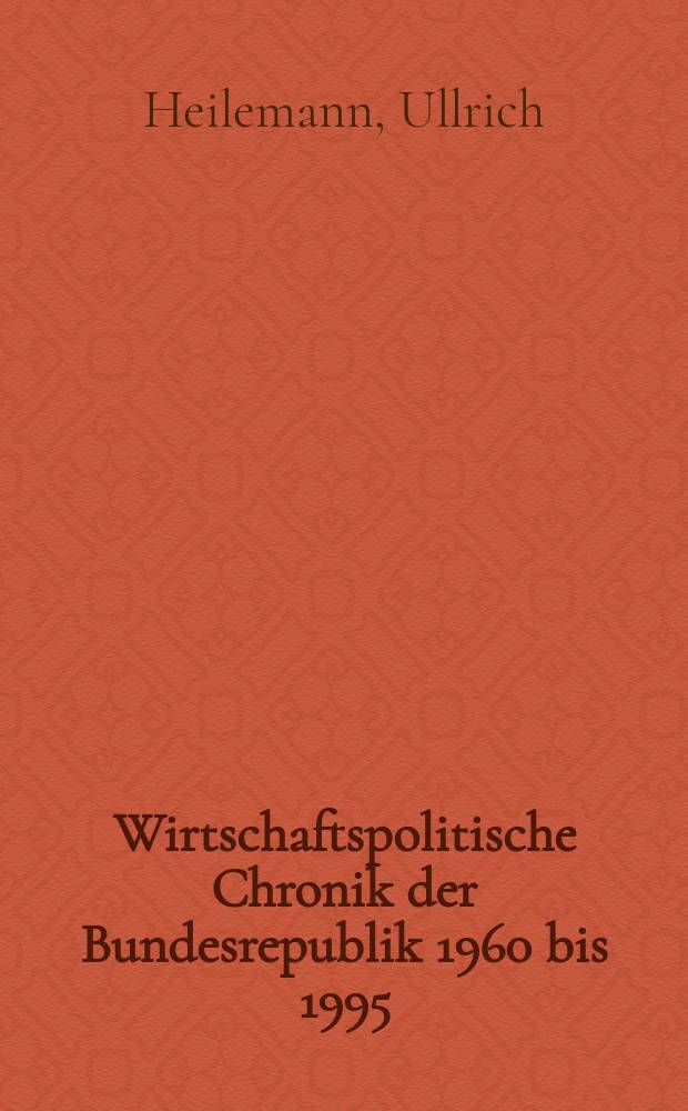 Wirtschaftspolitische Chronik der Bundesrepublik 1960 bis 1995 = Экономико-политическая хроника ФРГ, 1960-1995