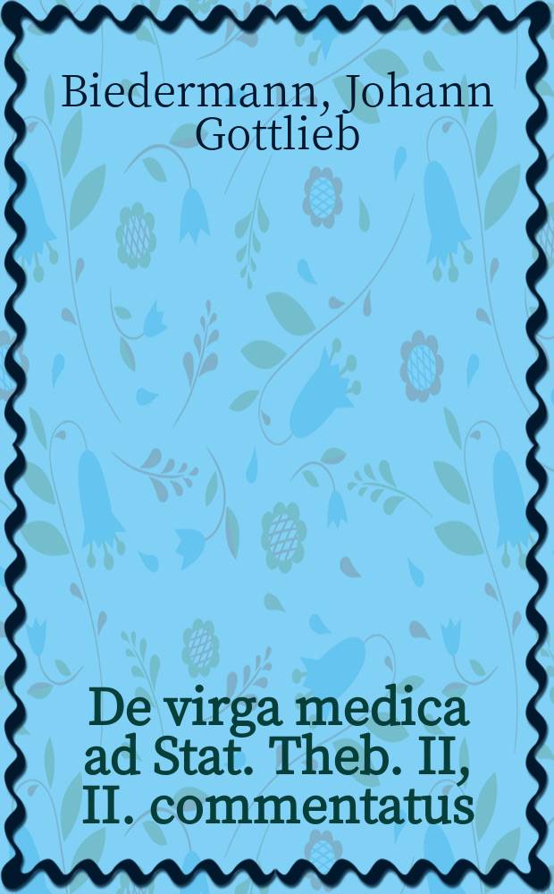 De virga medica ad Stat. Theb. II, II. commentatus