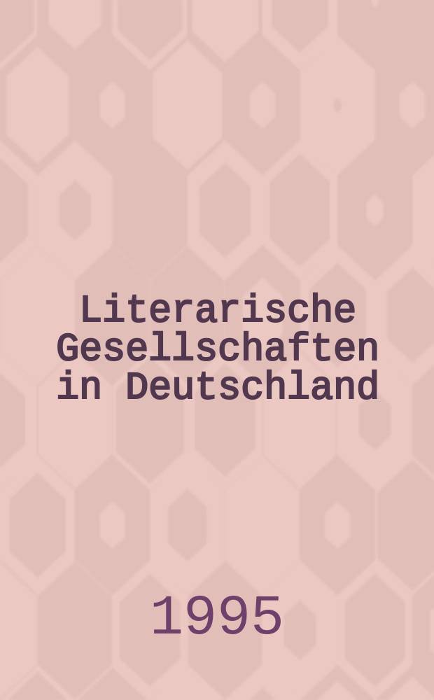 Literarische Gesellschaften in Deutschland : ein Handbuch = Литературные объединения в Германии