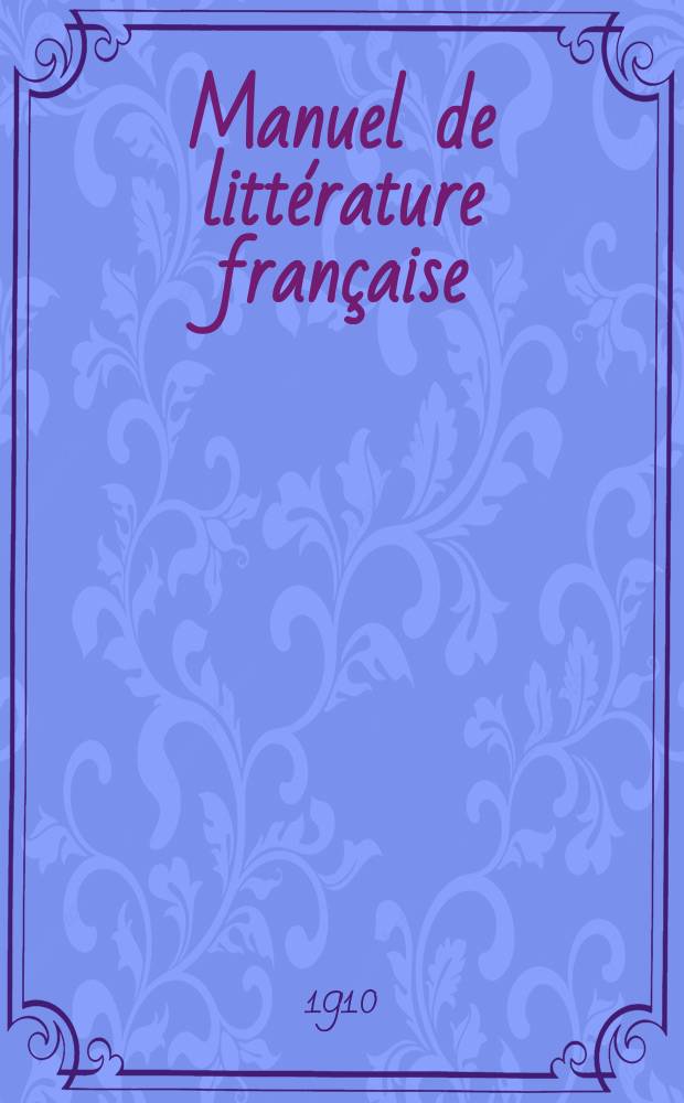 Manuel de litt&eacute;rature fran&ccedil;aise = Учебник французской литературы
