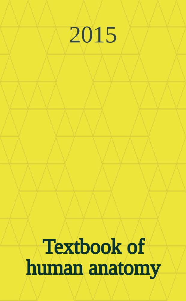 Textbook of human anatomy : for medical students учебное пособие для студентов медицинских вузов, обучающихся на английском языке in 2 vol. Vol. 1