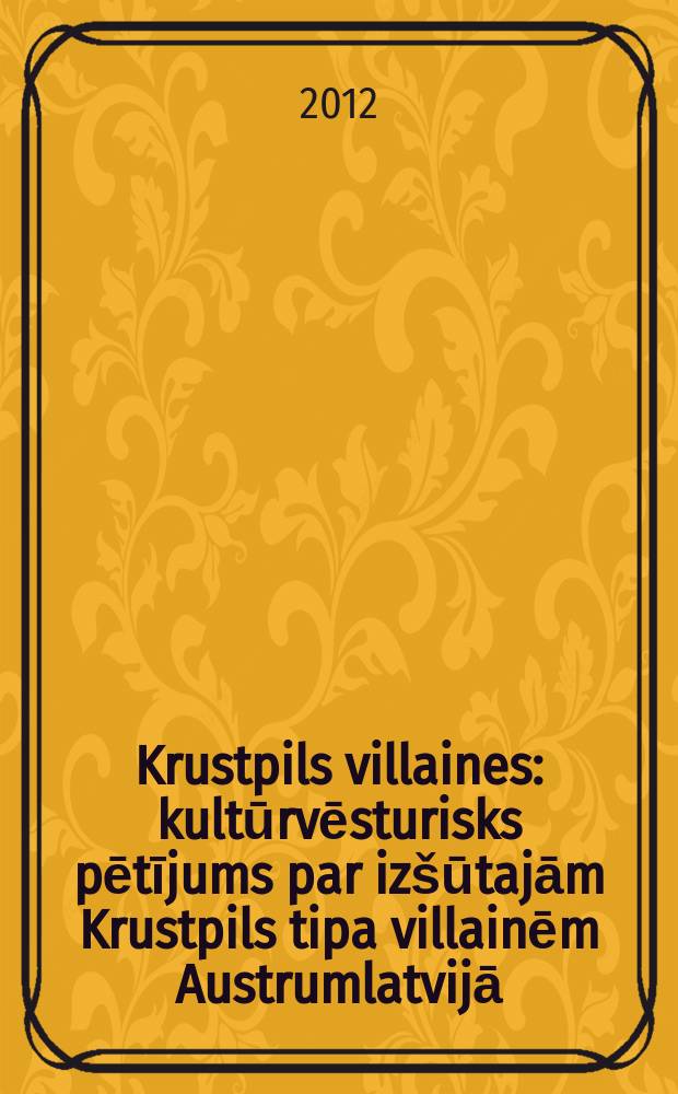 Krustpils villaines : kultūrvēsturisks pētījums par izšūtajām Krustpils tipa villainēm Austrumlatvijā (18. gs. beigas - 19. gs. pirmā puse) = Крустпилские шали