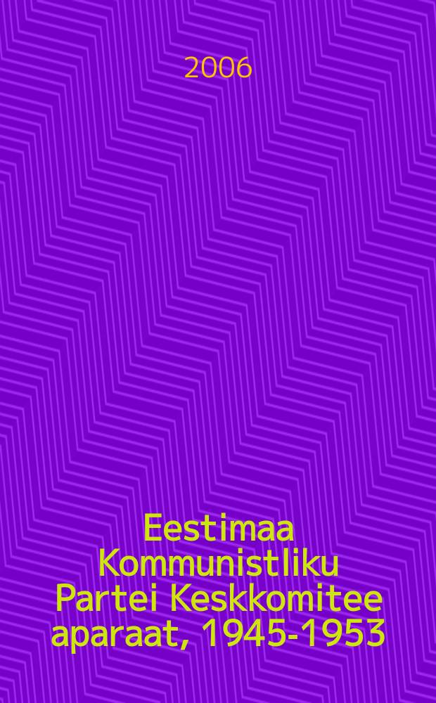 Eestimaa Kommunistliku Partei Keskkomitee aparaat, 1945-1953 = Аппарат Центрального Комитета Компартии Эстонии, 1945-1953