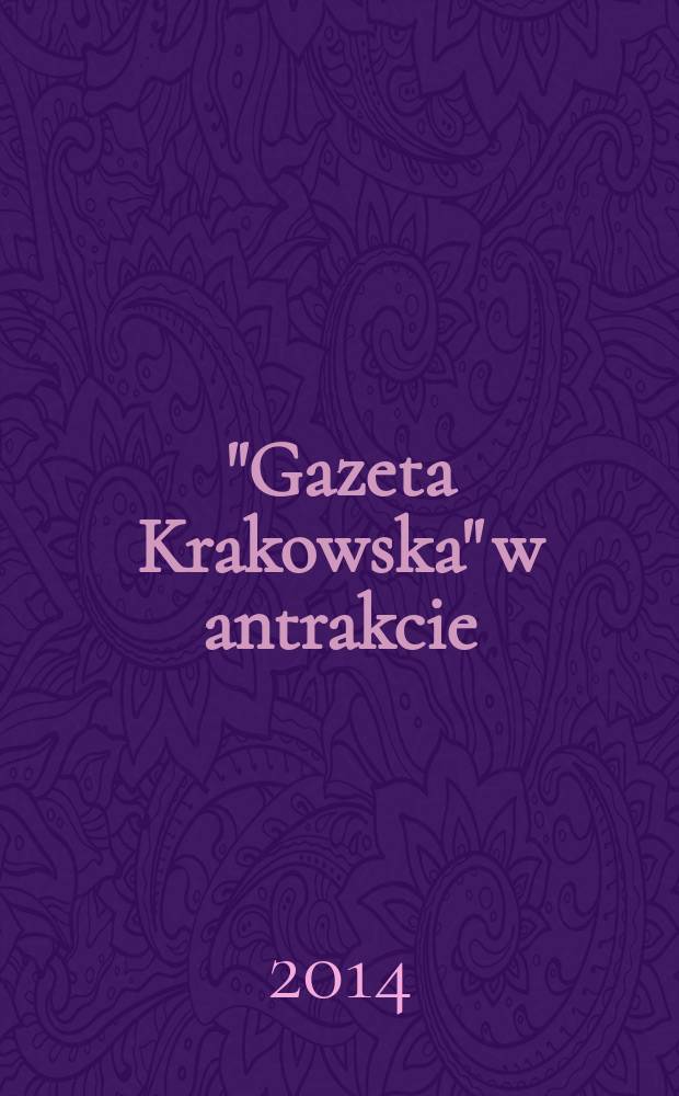 "Gazeta Krakowska" w antrakcie : wspomnienia redaktora = "Краковская газета" в интервале