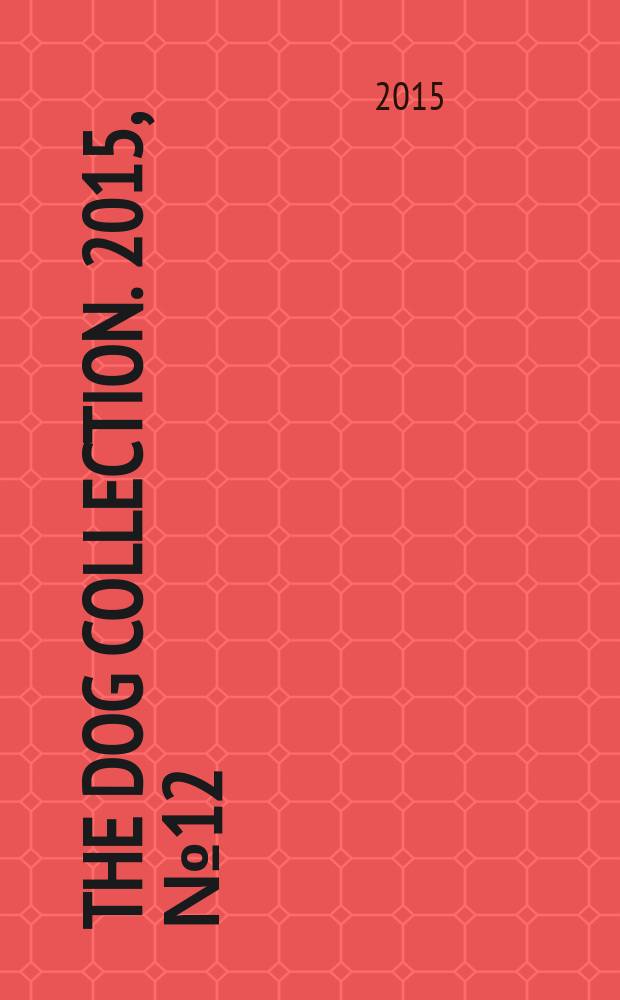 The DOG collection. 2015, № 12 : Уэст-хайленд-уайт-терьер