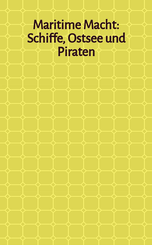 Maritime Macht : Schiffe, Ostsee und Piraten : Austellung im Katharinenkloster zu Stralsund im Rahmen der Initiative "Wege zur Backsteingotik" : Katalog = Морская держава