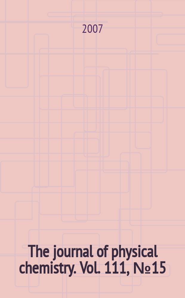 The journal of physical chemistry. Vol. 111, № 15