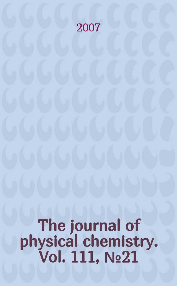 The journal of physical chemistry. Vol. 111, № 21