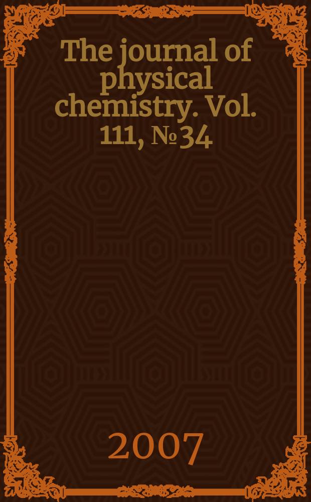 The journal of physical chemistry. Vol. 111, № 34