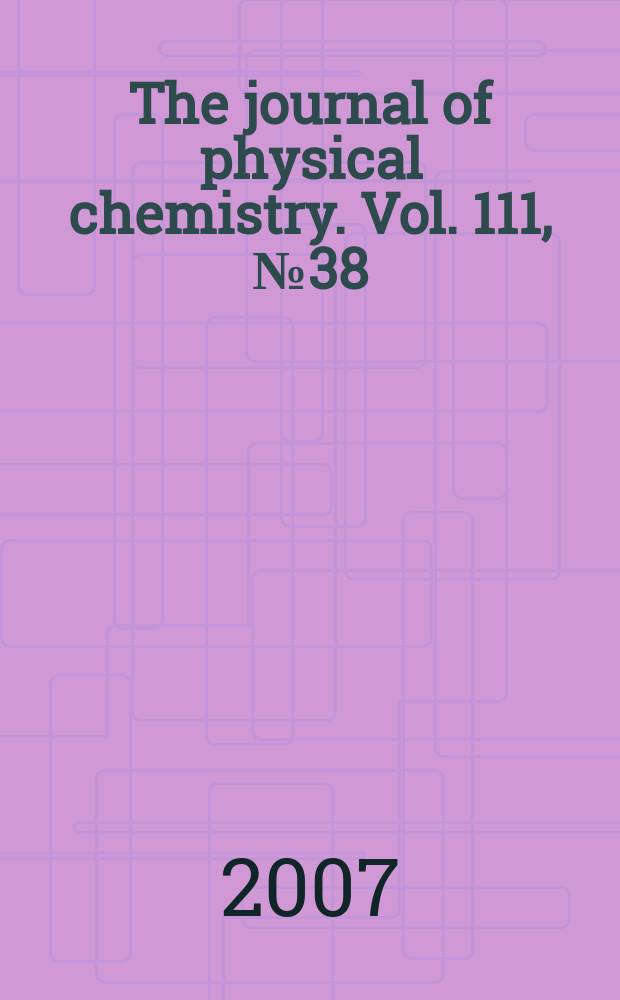 The journal of physical chemistry. Vol. 111, № 38