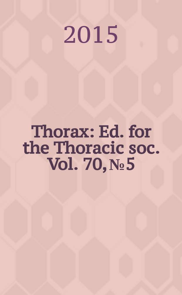 Thorax : Ed. for the Thoracic soc. Vol. 70, № 5