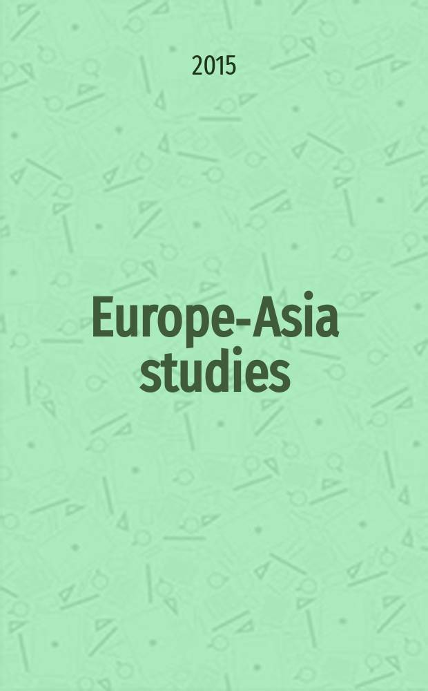 Europe-Asia studies : Formerly Soviet studies. Vol. 67, № 3