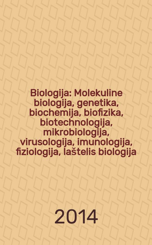 Biologija : Molekuline biologija, genetika, biochemija, biofizika, biotechnologija, mikrobiologija, virusologija, imunologija, fiziologija, laštelis biologija. Vol. 60, № 3