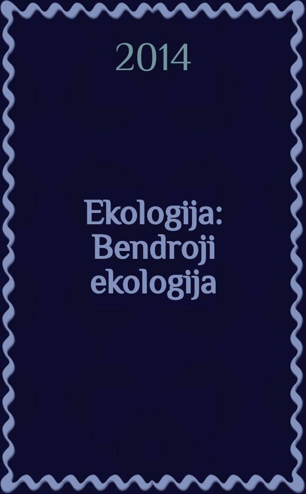 Ekologija : Bendroji ekologija (autekologija, sinekologija), organizmas ir aplinka, land&scaron;aftų ekologija etc. Vol. 60, № 4