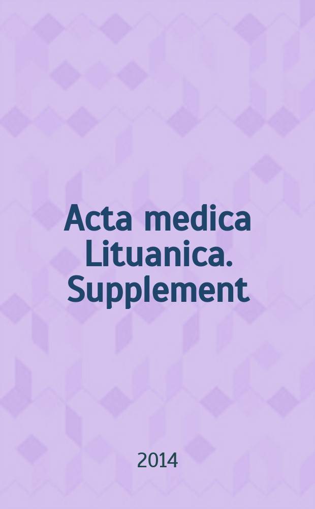 Acta medica Lituanica. Supplement : official journal of the Lithuanian academy of sciences and Vilnius university. Vol. 21, № 4