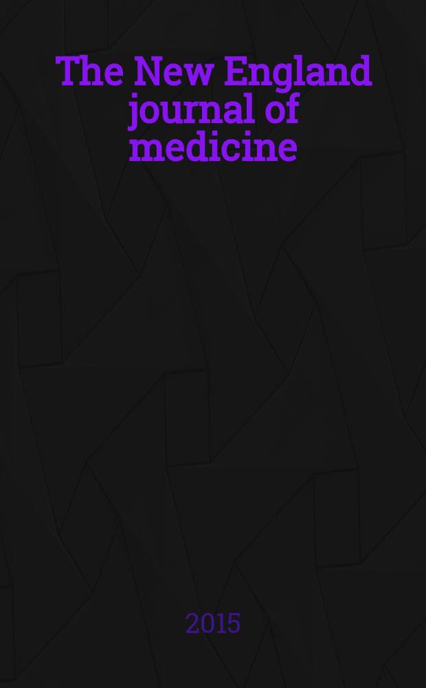 The New England journal of medicine : Formerly the Boston medical a. surgical journal. Vol. 372, № 15