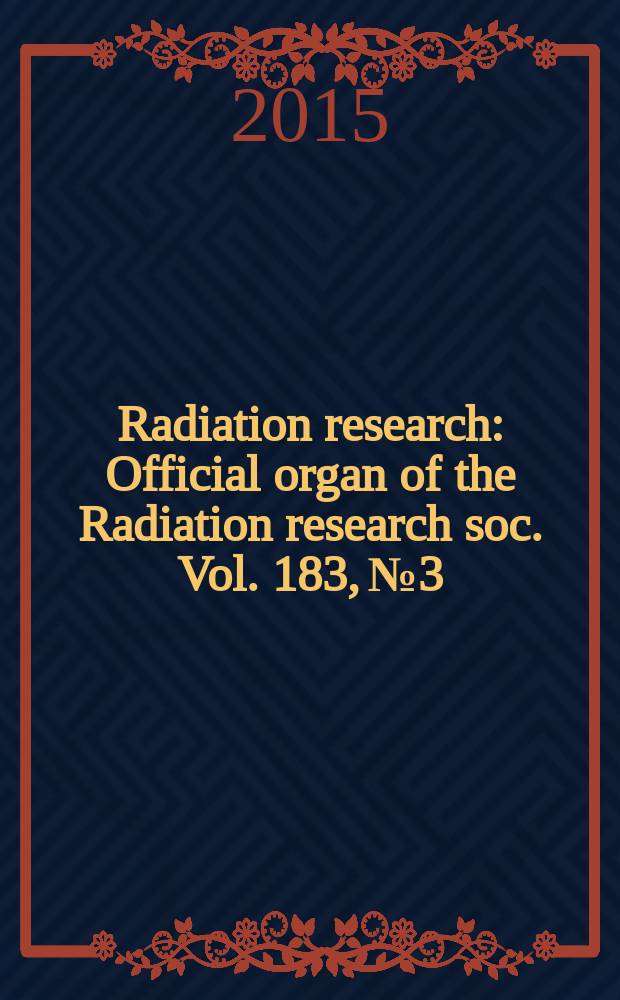 Radiation research : Official organ of the Radiation research soc. Vol. 183, № 3