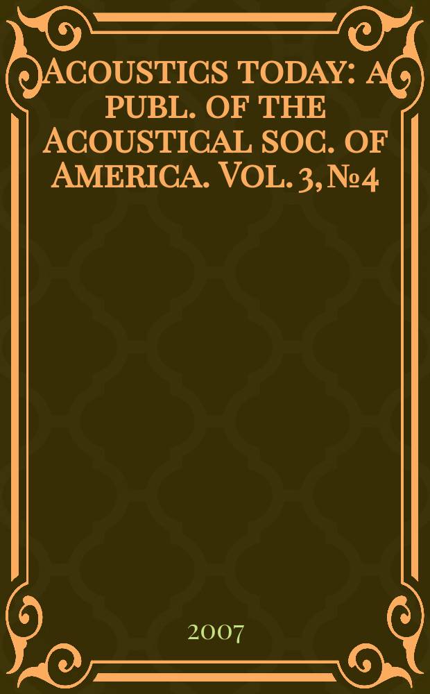 Acoustics today : a publ. of the Acoustical soc. of America. Vol. 3, № 4