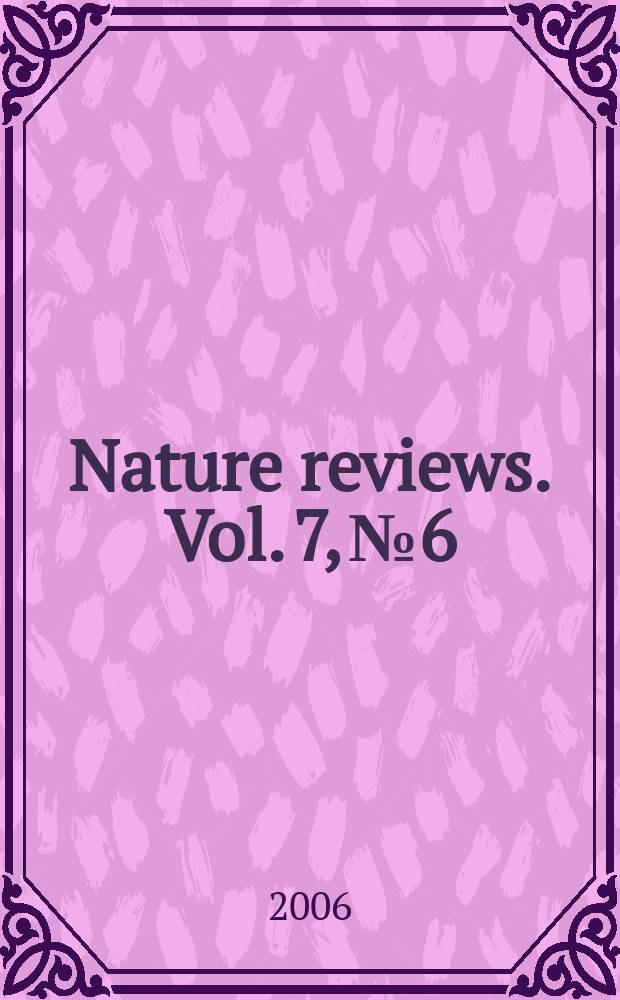Nature reviews. Vol. 7, № 6