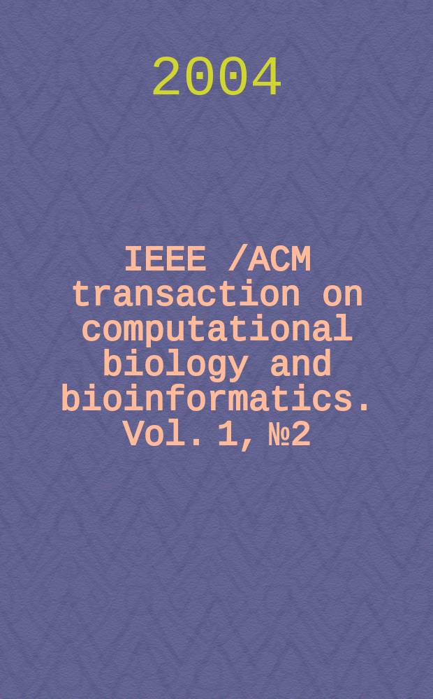 IEEE /ACM transaction on computational biology and bioinformatics. Vol. 1, № 2
