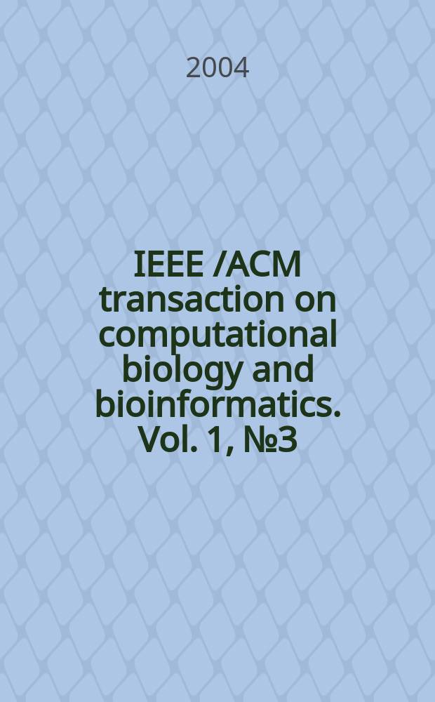 IEEE /ACM transaction on computational biology and bioinformatics. Vol. 1, № 3