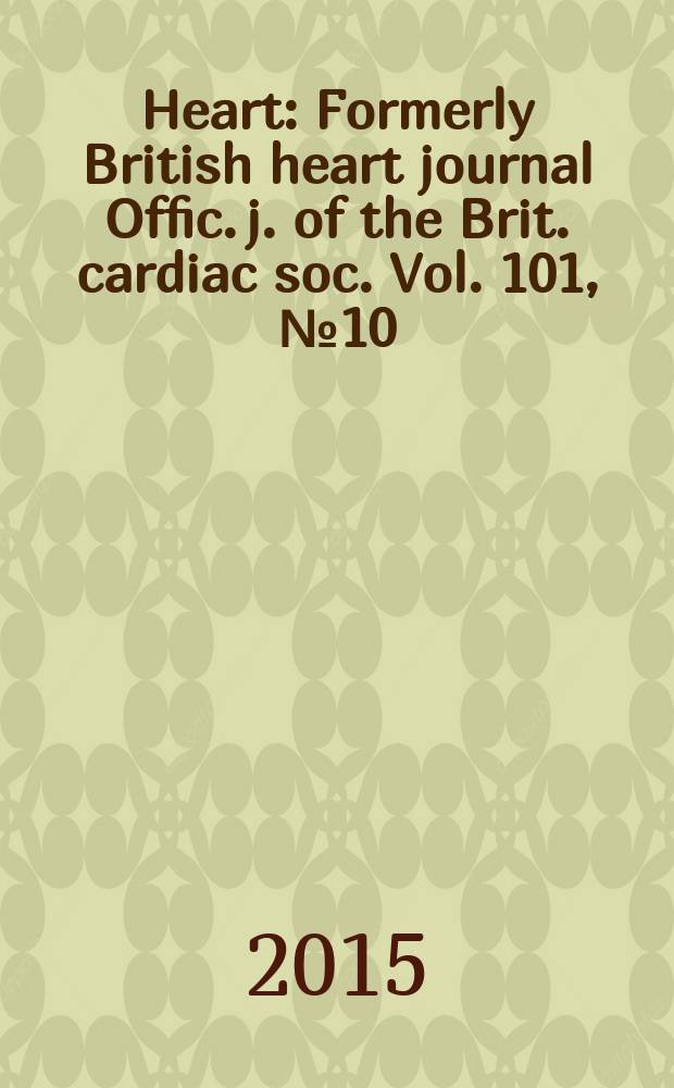 Heart : Formerly British heart journal Offic. j. of the Brit. cardiac soc. Vol. 101, № 10